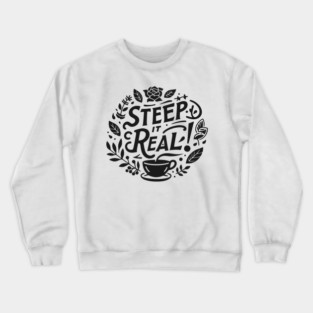 Steep It Real Crewneck Sweatshirt