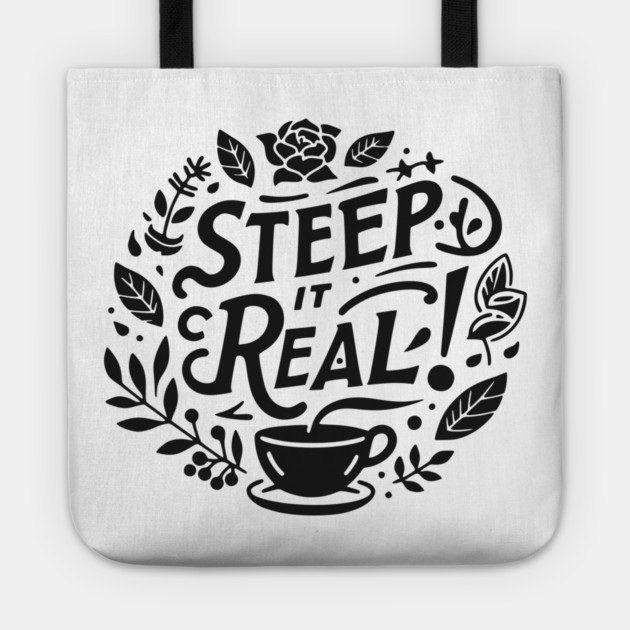 Steep It Real Tote by Frank Ring