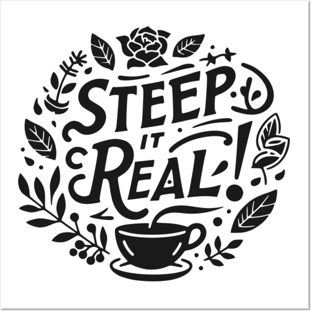 Steep It Real Wall Art by Frank Ring