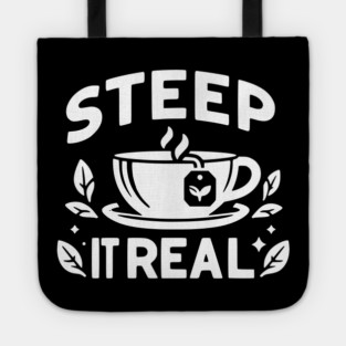 Steep It Real Tote