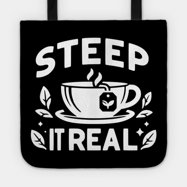 Steep It Real Tote by Frank Ring