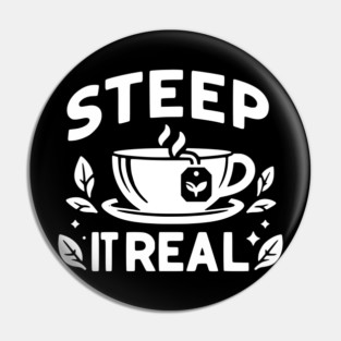 Steep It Real Pin