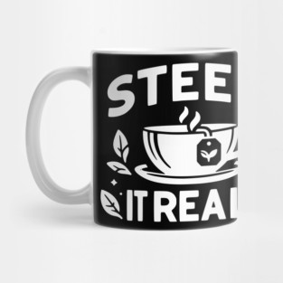 Steep It Real Mug