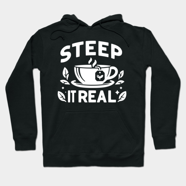 Steep It Real Hoodie by Frank Ring