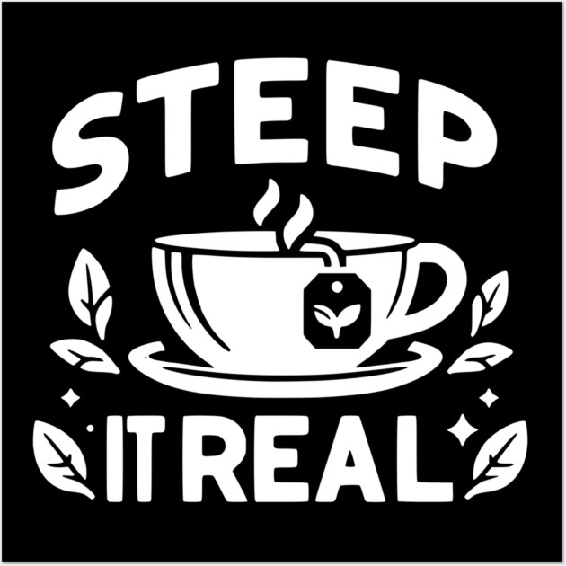 Steep It Real Wall Art by Frank Ring