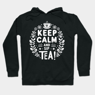 Keep Calm and Sip Tea Hoodie