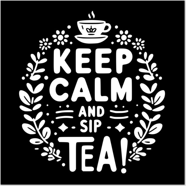 Keep Calm and Sip Tea Wall Art by Frank Ring