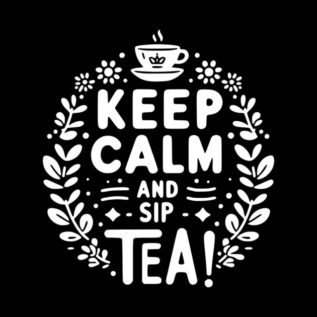 Keep Calm and Sip Tea by Frank Ring