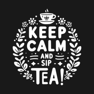 Keep Calm and Sip Tea T-Shirt