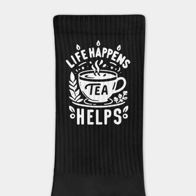 Life Happens Tea Helps by Frank Ring