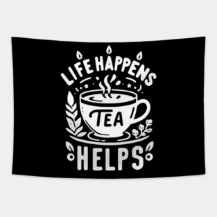 Life Happens Tea Helps Tapestry