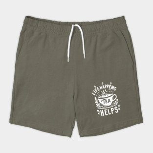 Life Happens Tea Helps Shorts