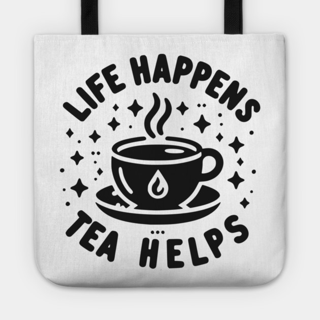 Life Happens Tea Helps Tote by Frank Ring