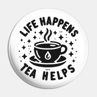 Life Happens Tea Helps Pin