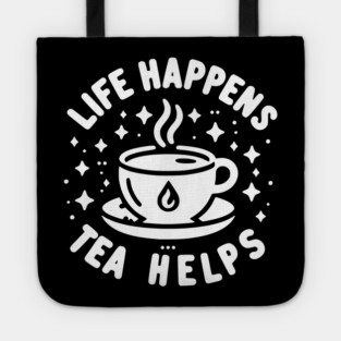 Life Happens Tea Helps Tote