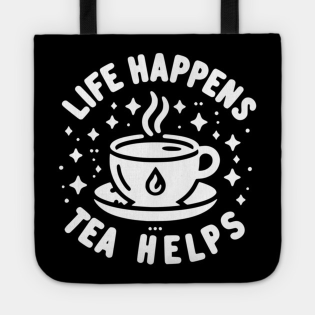 Life Happens Tea Helps Tote by Frank Ring