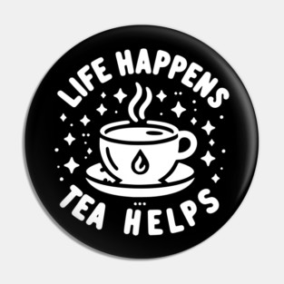 Life Happens Tea Helps Pin