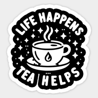 Life Happens Tea Helps Magnet