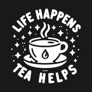 Life Happens Tea Helps T-Shirt