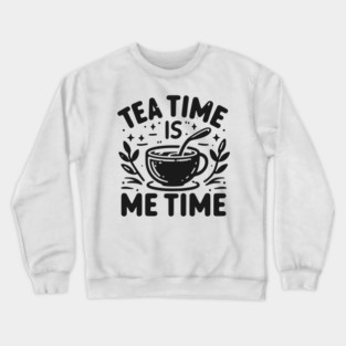 Tea Time is Me Time Crewneck Sweatshirt