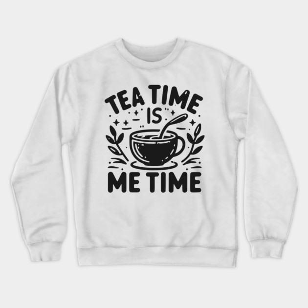 Tea Time is Me Time Crewneck Sweatshirt by Frank Ring