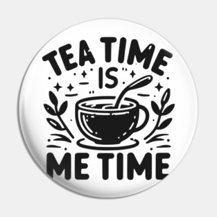 Tea Time is Me Time Pin