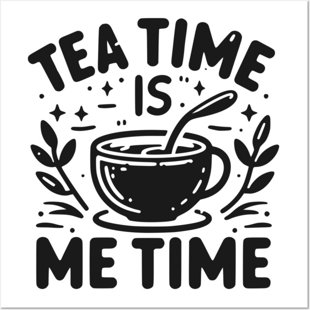 Tea Time is Me Time Wall Art by Frank Ring