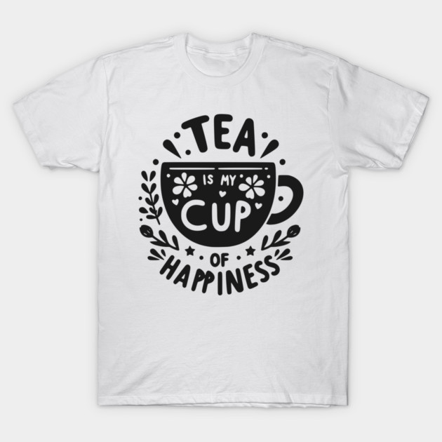 Tea is My Cup of Happiness T-Shirt by Frank Ring