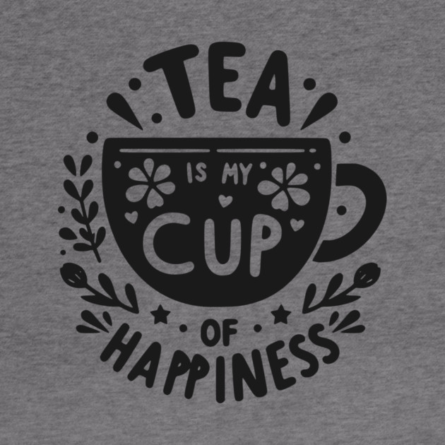 Tea is My Cup of Happiness by Frank Ring