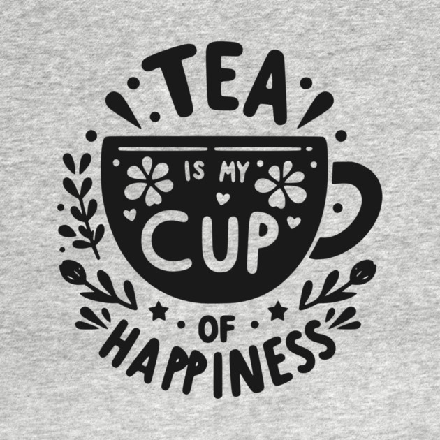 Tea is My Cup of Happiness by Frank Ring