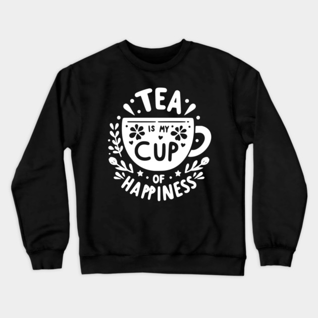 Tea is My Cup of Happiness Crewneck Sweatshirt by Frank Ring