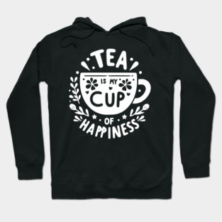 Tea is My Cup of Happiness Hoodie