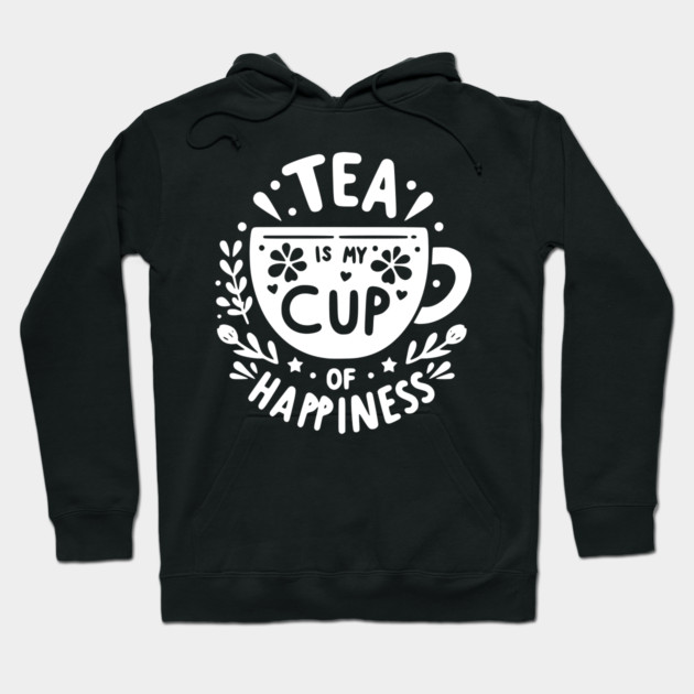 Tea is My Cup of Happiness Hoodie by Frank Ring