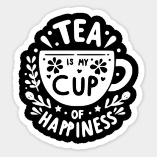 Tea is My Cup of Happiness Sticker