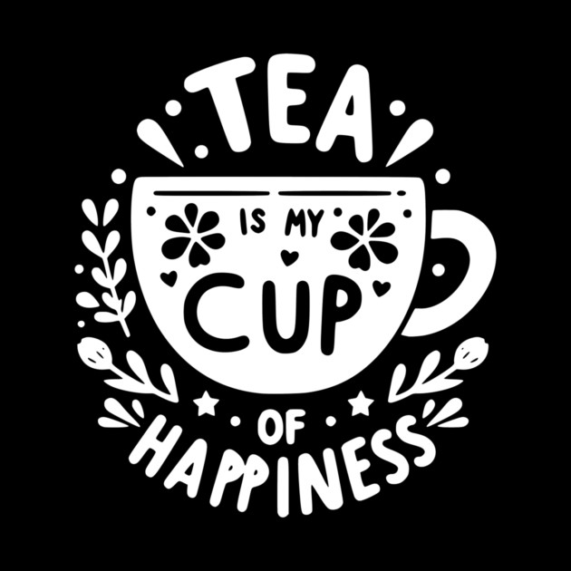 Tea is My Cup of Happiness by Frank Ring