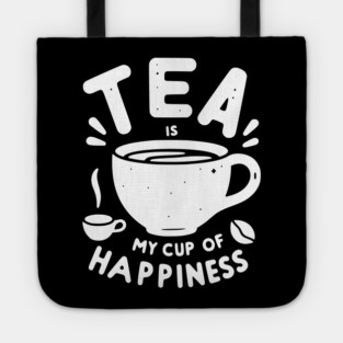 Tea is My Cup of Happiness Tote