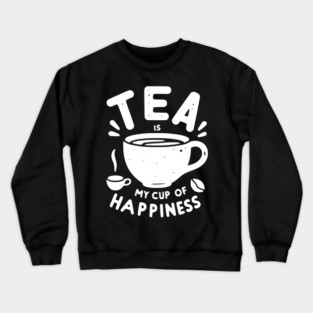 Tea is My Cup of Happiness Crewneck Sweatshirt