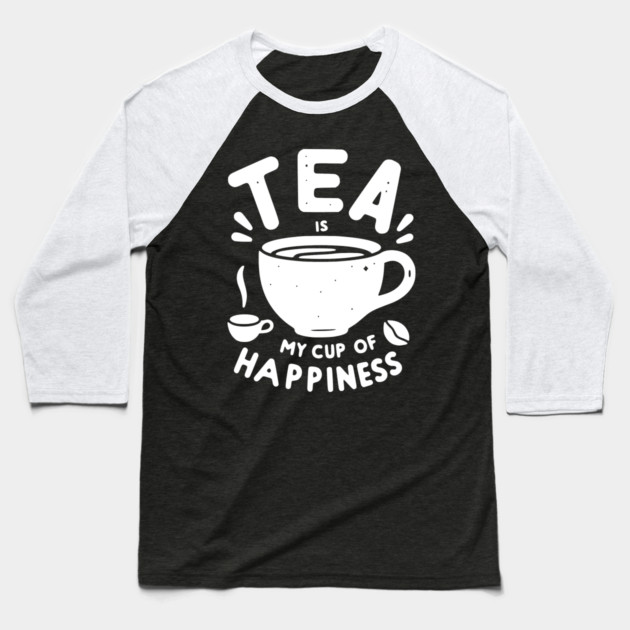 Tea is My Cup of Happiness Baseball T-Shirt by Frank Ring