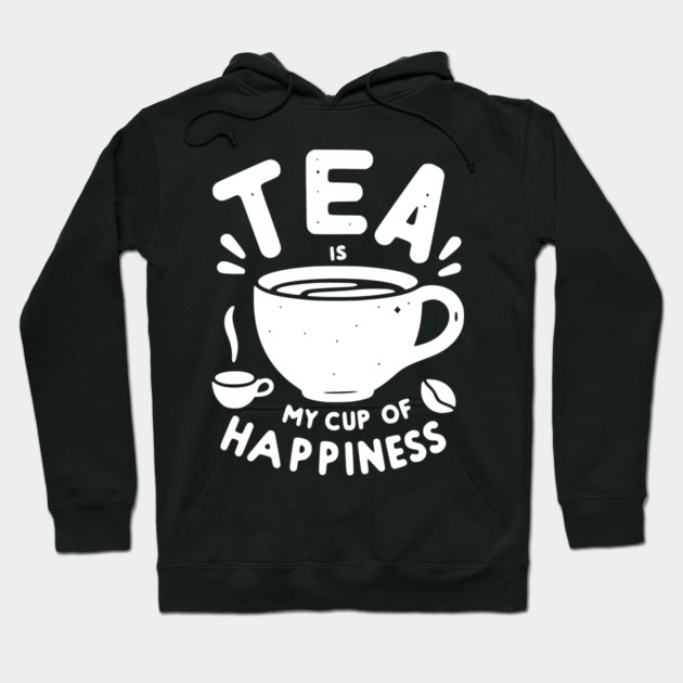 Tea is My Cup of Happiness Hoodie by Frank Ring