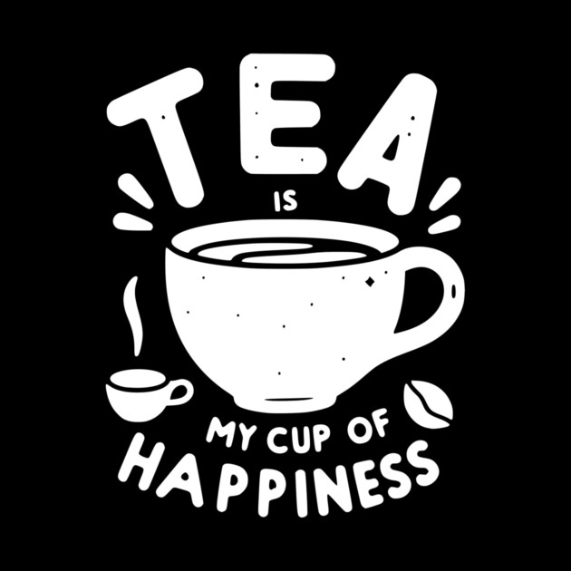 Tea is My Cup of Happiness by Frank Ring