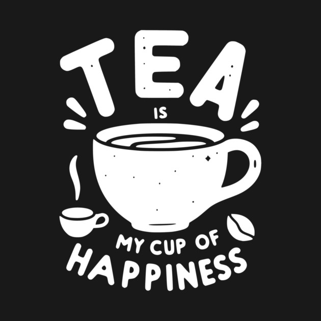 Tea is My Cup of Happiness by Frank Ring
