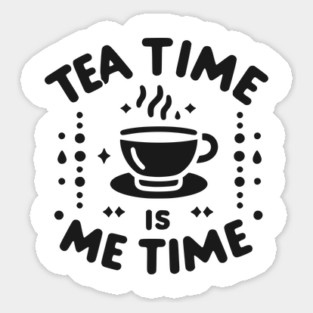 Tea Time is Me Time Sticker