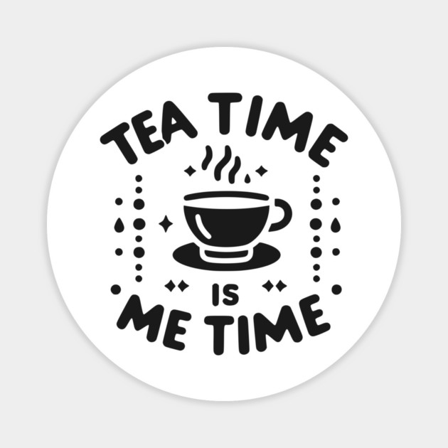 Tea Time is Me Time Magnet by Frank Ring