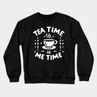 Tea Time is Me Time Crewneck Sweatshirt