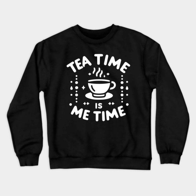 Tea Time is Me Time Crewneck Sweatshirt by Frank Ring