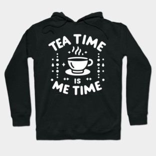 Tea Time is Me Time Hoodie