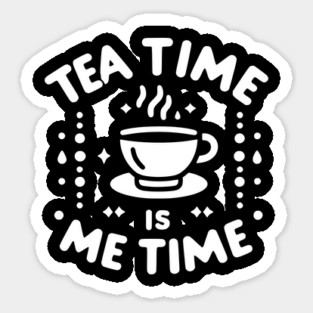 Tea Time is Me Time Sticker