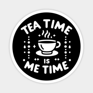 Tea Time is Me Time Magnet