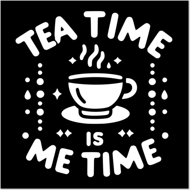 Tea Time is Me Time Wall Art by Frank Ring
