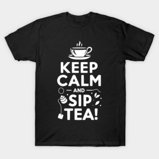 Keep Calm and Sip Tea T-Shirt